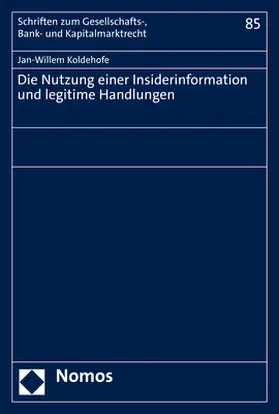 Koldehofe |  Die Nutzung einer Insiderinformation und legitime Handlungen | Buch |  Sack Fachmedien