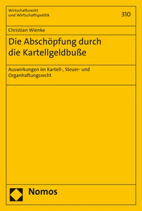 Wienke |  Die Abschöpfung durch die Kartellgeldbuße | Buch |  Sack Fachmedien