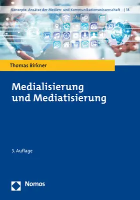 Birkner |  Medialisierung und Mediatisierung | Buch |  Sack Fachmedien