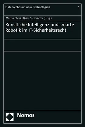 Ebers / Steinrötter |  Künstliche Intelligenz und smarte Robotik im IT-Sicherheitsrecht | Buch |  Sack Fachmedien