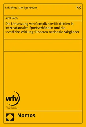 Poth | Die Umsetzung von Compliance-Richtlinien in internationalen Sportverbänden und die rechtliche Wirkung für deren nationale Mitglieder | Buch | 978-3-8487-7733-4 | sack.de