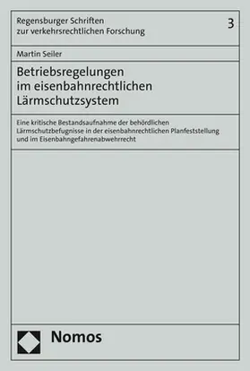 Seiler |  Betriebsregelungen im eisenbahnrechtlichen Lärmschutzsystem | Buch |  Sack Fachmedien