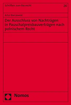 Barczewski |  Der Ausschluss von Nachträgen in Pauschalpreisbauverträgen nach polnischem Recht | Buch |  Sack Fachmedien