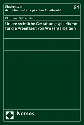 Pickenhahn |  Unionsrechtliche Gestaltungsspielräume für die Arbeitszeit von Wissensarbeitern | Buch |  Sack Fachmedien
