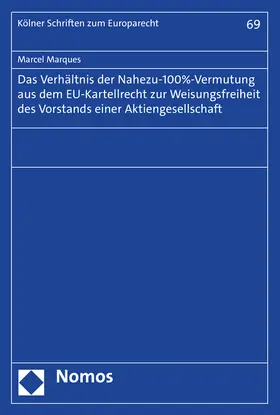 Marques |  Das Verhältnis der Nahezu-100%-Vermutung aus dem EU-Kartellrecht zur Weisungsfreiheit des Vorstands einer Aktiengesellschaft | Buch |  Sack Fachmedien