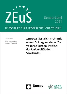 Bungenberg / Giegerich |  „Europa lässt sich nicht mit einem Schlag herstellen“ – 70 Jahre Europa-Institut der Universität des Saarlandes | Buch |  Sack Fachmedien