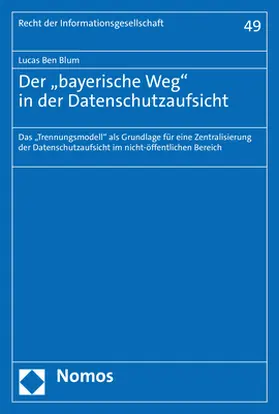 Blum |  Der „bayerische Weg" in der Datenschutzaufsicht | Buch |  Sack Fachmedien