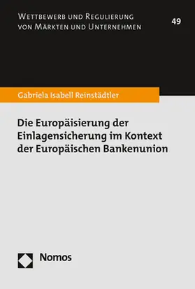 Reinstädtler |  Die Europäisierung der Einlagensicherung im Kontext der Europäischen Bankenunion | Buch |  Sack Fachmedien