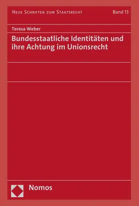Weber |  Bundesstaatliche Identitäten und ihre Achtung im Unionsrecht | Buch |  Sack Fachmedien