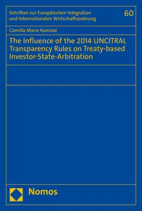 Kamrad |  The Influence of the 2014 UNCITRAL Transparency Rules on Treaty-based Investor-State-Arbitration | Buch |  Sack Fachmedien