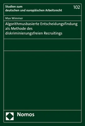 Wimmer |  Algorithmusbasierte Entscheidungsfindung als Methode des diskriminierungsfreien Recruitings | Buch |  Sack Fachmedien