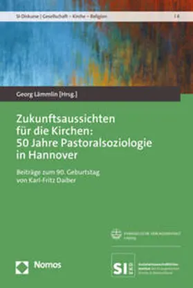 Lämmlin |  Zukunftsaussichten für die Kirchen: 50 Jahre Pastoralsoziologie in Hannover | Buch |  Sack Fachmedien