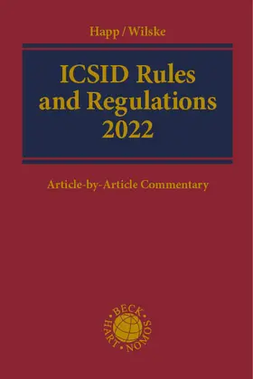 Happ / Wilske |  ICSID Rules and Regulations 2022 | Buch |  Sack Fachmedien