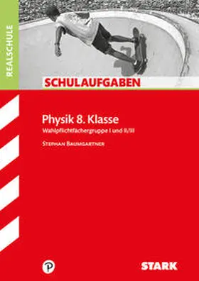 Baumgartner |  Schulaufgaben Realschule - Physik 8. Klasse | Buch |  Sack Fachmedien