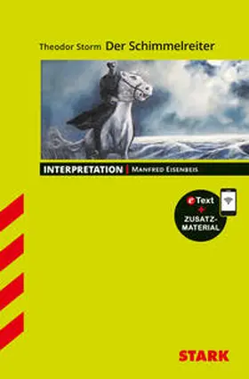 Eisenbeis |  STARK Interpretationen Deutsch - Theodor Storm: Der Schimmelreiter | Buch |  Sack Fachmedien