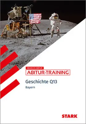 Mornhinweg / Müller |  STARK Geschichte 2 Q13 - Abitur-Training Bayern | Buch |  Sack Fachmedien