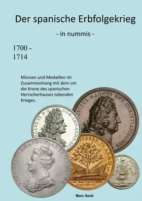 Senk |  Der spanische Erbfolgekrieg in nummis | Buch |  Sack Fachmedien