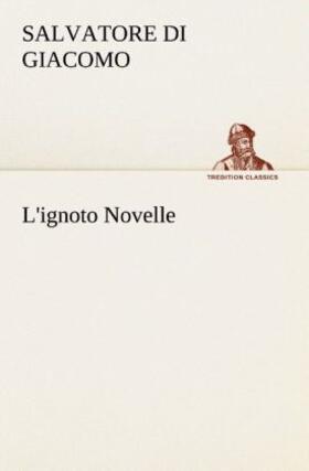 Di Giacomo |  L'ignoto Novelle | Buch |  Sack Fachmedien