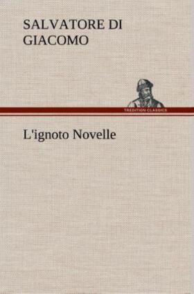 Di Giacomo |  L'ignoto Novelle | Buch |  Sack Fachmedien