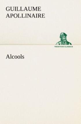 Apollinaire |  Alcools | Buch |  Sack Fachmedien
