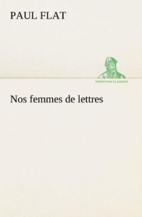 Flat |  Nos femmes de lettres | Buch |  Sack Fachmedien