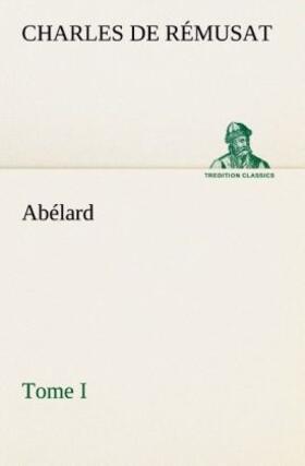 Rémusat |  Abélard, Tome I | Buch |  Sack Fachmedien