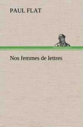 Flat |  Nos femmes de lettres | Buch |  Sack Fachmedien
