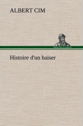 Cim |  Histoire d'un baiser | Buch |  Sack Fachmedien