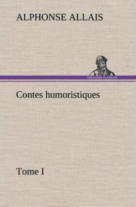 Allais |  Contes humoristiques - Tome I | Buch |  Sack Fachmedien
