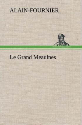 Alain-Fournier |  Le Grand Meaulnes | Buch |  Sack Fachmedien