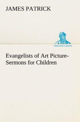 Patrick |  Evangelists of Art Picture-Sermons for Children | Buch |  Sack Fachmedien