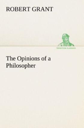Grant |  The Opinions of a Philosopher | Buch |  Sack Fachmedien