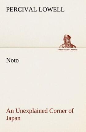 Lowell |  Noto: an Unexplained Corner of Japan | Buch |  Sack Fachmedien