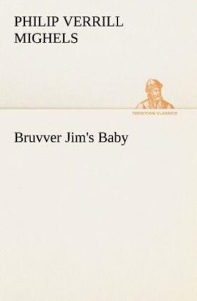 Mighels |  Bruvver Jim's Baby | Buch |  Sack Fachmedien