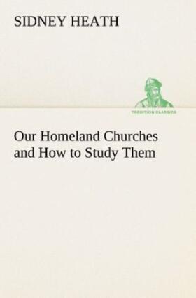 Heath |  Our Homeland Churches and How to Study Them | Buch |  Sack Fachmedien