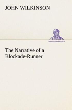 Wilkinson |  The Narrative of a Blockade-Runner | Buch |  Sack Fachmedien