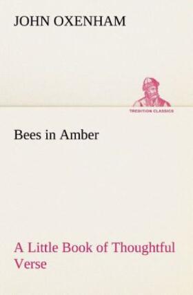 Oxenham |  Bees in Amber A Little Book of Thoughtful Verse | Buch |  Sack Fachmedien