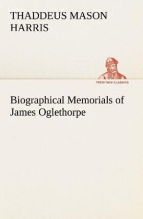 Harris |  Biographical Memorials of James Oglethorpe | Buch |  Sack Fachmedien