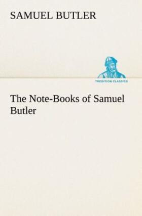 Butler |  The Note-Books of Samuel Butler | Buch |  Sack Fachmedien