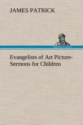 Patrick |  Evangelists of Art Picture-Sermons for Children | Buch |  Sack Fachmedien