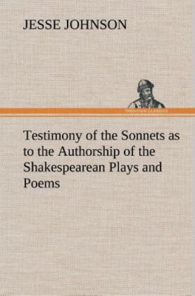 Johnson |  Testimony of the Sonnets as to the Authorship of the Shakespearean Plays and Poems | Buch |  Sack Fachmedien