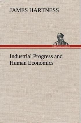 Hartness |  Industrial Progress and Human Economics | Buch |  Sack Fachmedien