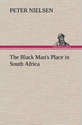 Nielsen |  The Black Man's Place in South Africa | Buch |  Sack Fachmedien