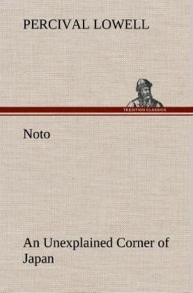 Lowell |  Noto: an Unexplained Corner of Japan | Buch |  Sack Fachmedien