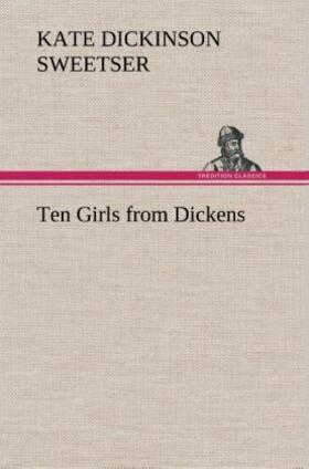 Sweetser |  Ten Girls from Dickens | Buch |  Sack Fachmedien