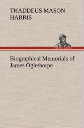 Harris |  Biographical Memorials of James Oglethorpe | Buch |  Sack Fachmedien