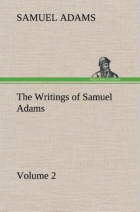 Adams |  The Writings of Samuel Adams - Volume 2 | Buch |  Sack Fachmedien