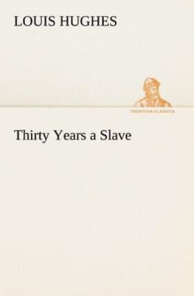 Hughes |  Thirty Years a Slave | Buch |  Sack Fachmedien