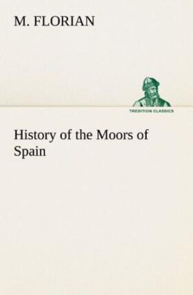Florian |  History of the Moors of Spain | Buch |  Sack Fachmedien