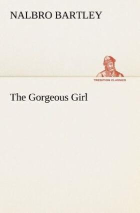Bartley |  The Gorgeous Girl | Buch |  Sack Fachmedien